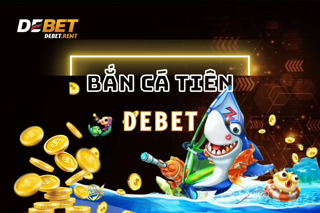 bắn cá tiên debet