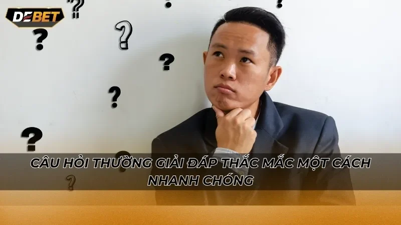 Câu hỏi thường giải đáp thắc mắc một cách nhanh chóng