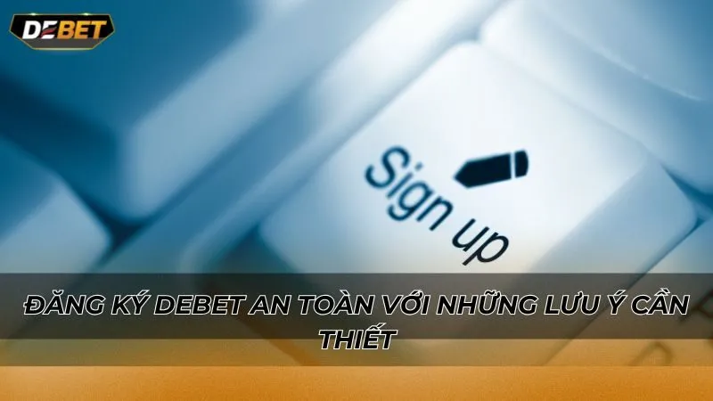 Đăng ký Debet an toàn với những lưu ý cần thiết