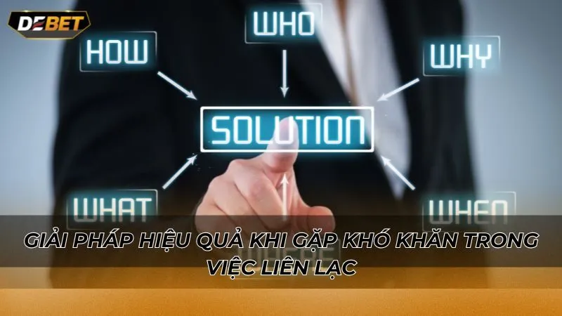 Giải pháp hiệu quả khi gặp khó khăn trong việc liên lạc
