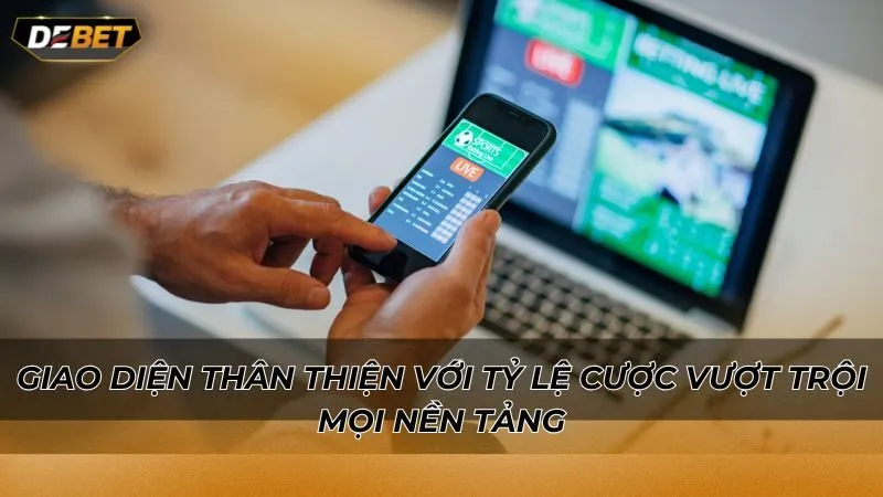 Giao diện thân thiện với tỷ lệ cược vượt trội mọi nền tảng
