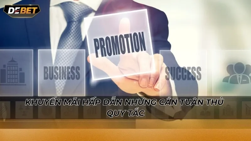Khuyến mãi hấp dẫn nhưng cần tuân thủ quy tắc
