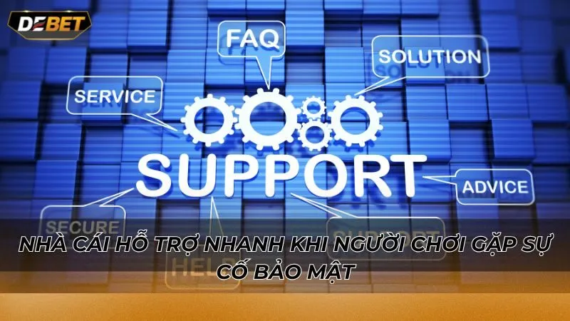 Nhà cái hỗ trợ nhanh khi người chơi gặp sự cố bảo mật