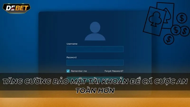 Tăng cường bảo mật tài khoản để cá cược an toàn hơn