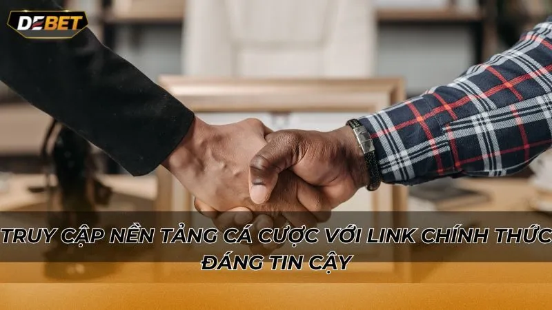 Truy cập nền tảng cá cược với link chính thức đáng tin cậy